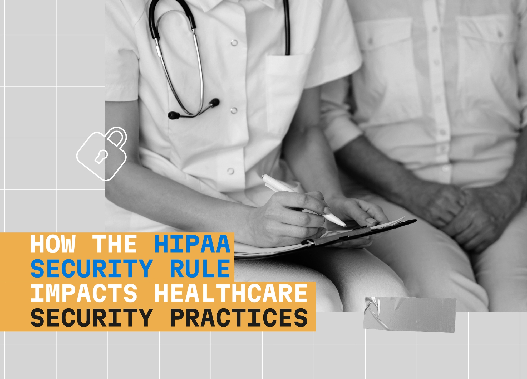 How the HIPAA Security Rule impacts healthcare security practices